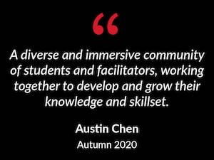 "A diverse and immersive community of students and facilitators, working together to develop and grow their knowledge and skillset."